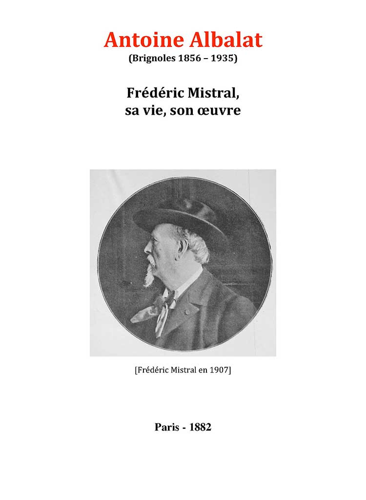 Antoine Albalat - Frédéric Mistral, sa vie, son œuvre