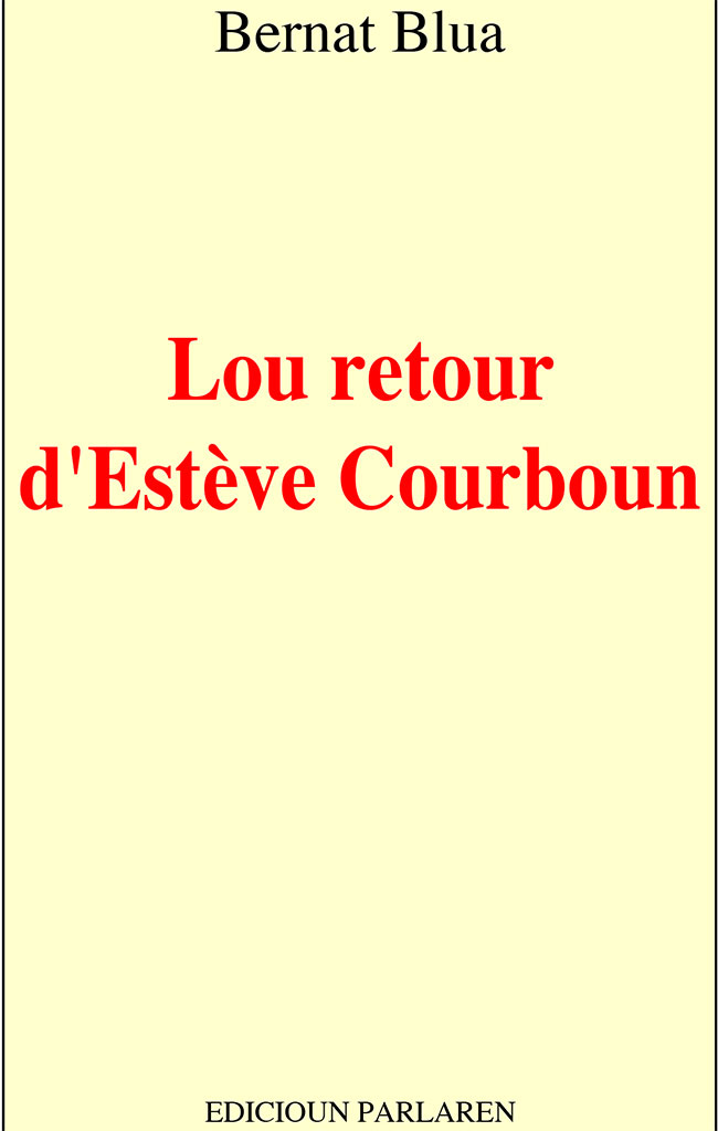Lou retour d'Estève Courboun, Bernat BLUA