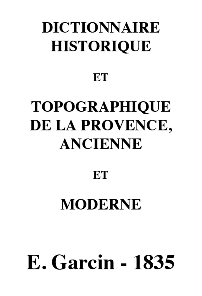 Dictionnaire historique et topographique de la Provence ancienne et moderne, Étienne GARCIN