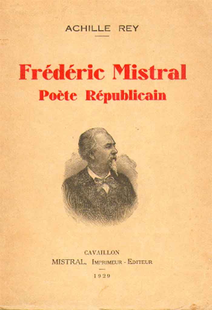 Frédéric Mistral, Poète Républicain, Achille REY